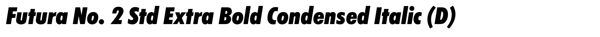 Futura No. 2 Std Extra Bold Condensed Italic (D) image